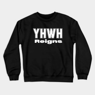 YHWH (YAHWEH) Reigns Crewneck Sweatshirt